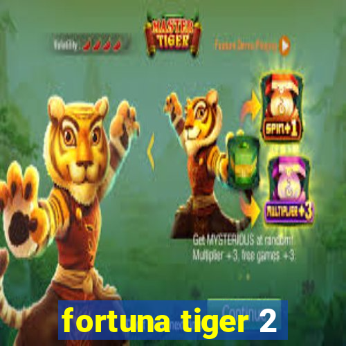 fortuna tiger 2